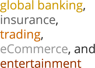 global banking,insurance,trading,eCommerce and entertainment